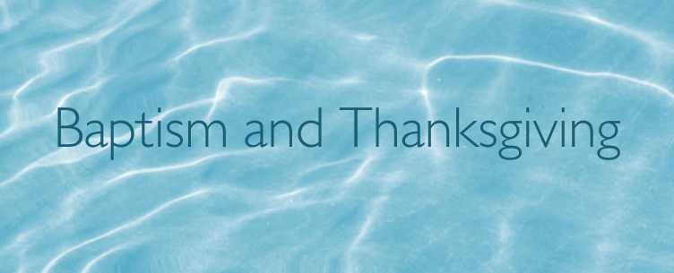 Baptism and Thanksgiving